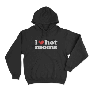 I Love Hot Moms Unisex Hoodie Black
