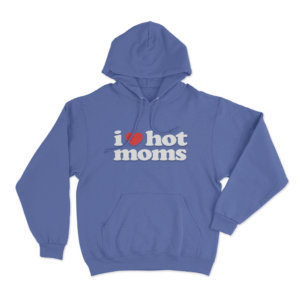 I Love Hot Moms Unisex Hoodie Blue