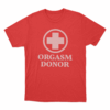 Orgasm Donor Unisex T Shirt Red