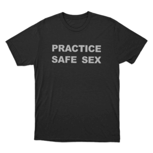 Practice Safe Sex Unisex T Shirt Black