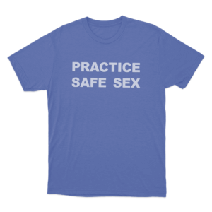 Practice Safe Sex Unisex T Shirt Blue