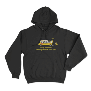 Stop The Bus Jack Off Joke Unisex Hoodie Black